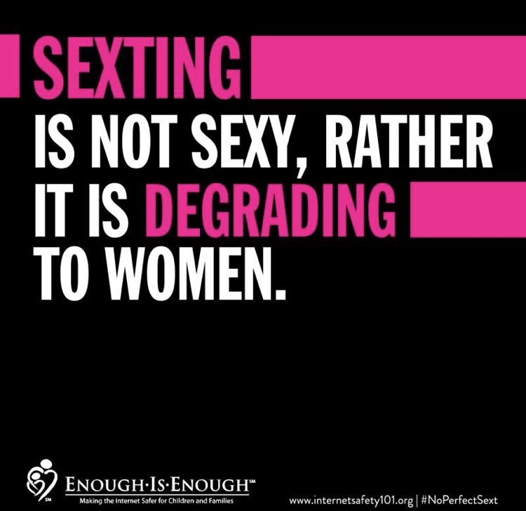 sexting is dangerous;  safer internet information for families. 
Enough is Enough.